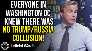 FLASHBACK: EVERYONE in Washington DC Knew There Was No Trump/Russia Collusion!