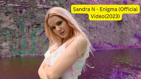 Sandra N - Enigma (Official Video 0.3(2023)