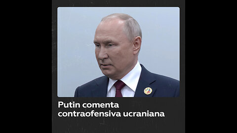 Putin habla de la fallida contraofensiva ucraniana