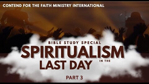 Spiritualism in the Last Day [Part 3] #CFMI