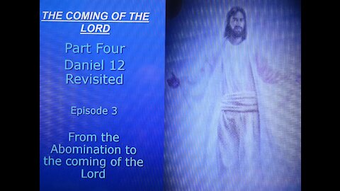 Coming of the Lord Part 4 Episode 3: Abomination to the Coming of the Lord