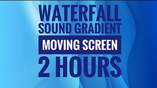 2 Hours of Serene Waterfall Sounds | Blue Gradient Moving Screen for Relaxation and Tranquility