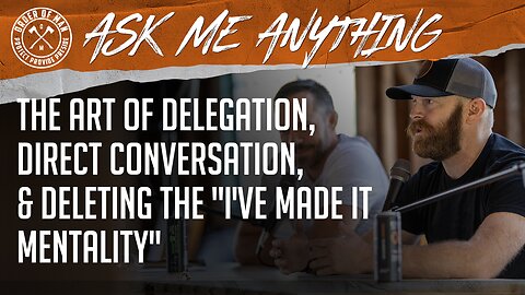 The Art of Delegation, Direct Conversation, and Deleting the "I've Made it Mentality"