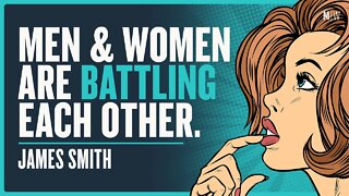 Can Men & Women Be Friends Again? - James Smith | Modern Wisdom Podcast 505