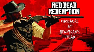 Red Dead Redemption (XBOX 360) #1 "Massacre at Hennigan's Stead"