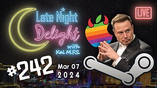 Late Night Delight 242 - Let's Catch Up! Big Tech Sux, Gaming News, Elon Strikes Again & More!