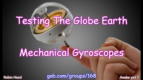 Testing The Globe Earth - Mechanical Gyroscopes