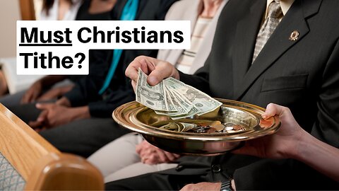 Do Christians Have to Tithe? (Money and the NT pt. 1)
