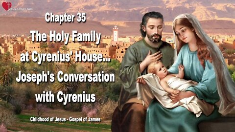C35... The Holy Family at Cyrenius' House ❤️ Childhood of Jesus... The Gospel of James