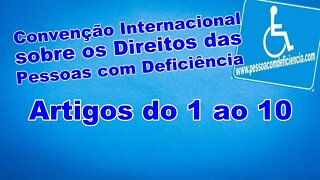 Convenção Internacional dos Direitos das Pessoas com Deficiência - Artigos 1 ao 10