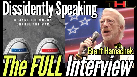 Dissidently Speaking with special guest Brent Hamachek -- The FULL Interview
