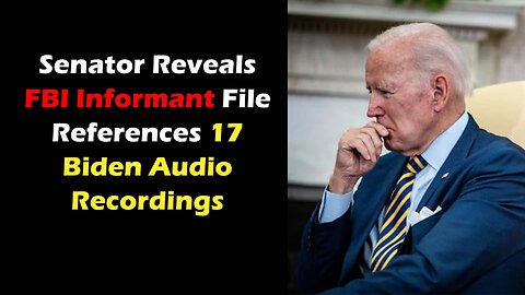 Senator Reveals FBI Informant File References 17 Biden Audio Recordings