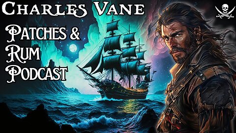 Charles Vane - Patches & Rum Podcast