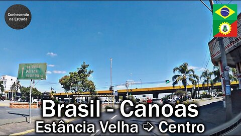 🚗 🌞 Dirigindo por Canoas, bairros Estância Velha ➡️ Centro