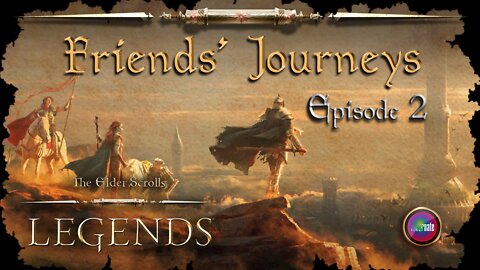 Elder Scrolls Legends: Friends' Journeys - Ep 2