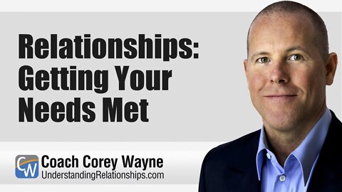 Relationships: Getting Your Needs Met