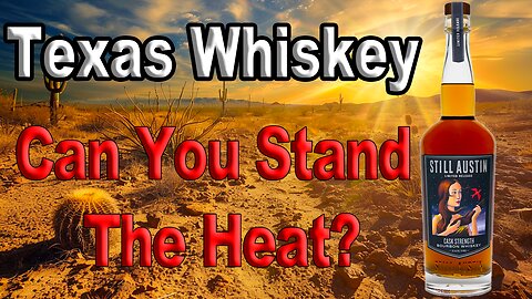 Texas Whiskey: Still Austin Cask Strength Bourbon