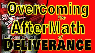 Overcoming The AfterMath of Deliverance