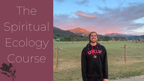 Spiritual Ecology Course Intro
