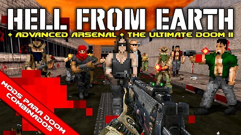 Hell from Earth + Advanced Arsenal VII + The Ultimate Doom II [Mods para Doom Combinados]