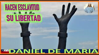 HACEN ESCLAVITUD SU LIBERTAD - MENSAJE DE JESUCRISTO REY A DANIEL DE MARIA 20AGO22