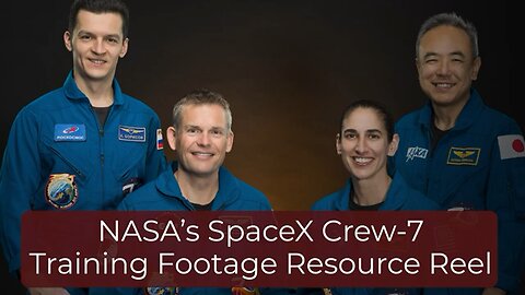 NASA’s SpaceX Crew-7 Training Footage Resource Reel (4K)