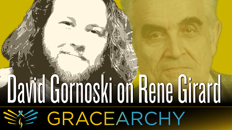 EP92: How Rene Girard Unclothes the State, with David Gornoski - Gracearchy with Jim Babka