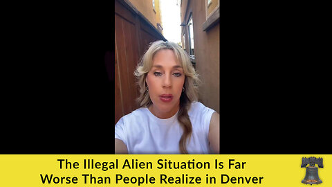 The Illegal Alien Situation Is Far Worse Than People Realize in Denver