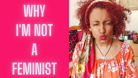 Why I'm Not a Feminist