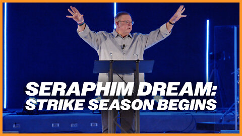 Seraphim Dream: Strike Season Begins | Tim Sheets