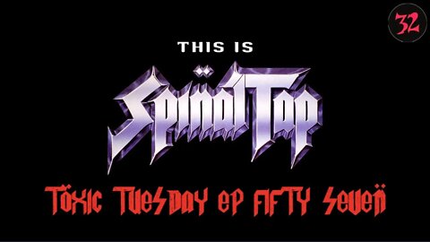 Toxic Tuesday Ep 57: Spinal Tap