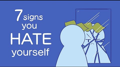 7 Signs You Hate Yourself