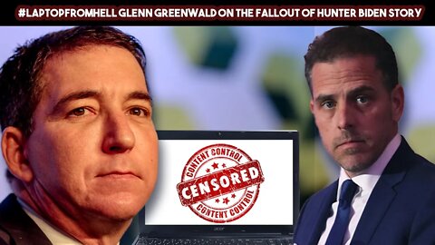 #LaptopFromHell Glenn Greenwald On The Fallout Of Hunter Biden Story