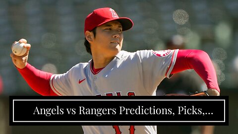 Angels vs Rangers Predictions, Picks, Odds: Ohtani and Eovaldi Get the Job Done