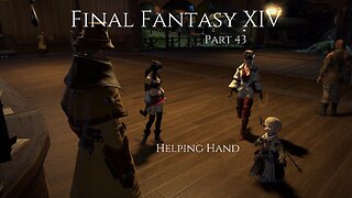 Final Fantasy XIV Part 43 - Helping Hand
