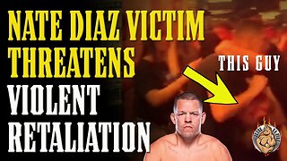 Nate Diaz STREET FIGHT Victim THREATENS VIOLENT RETALIATION after Misfits Boxing Event!