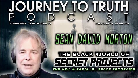 Sean David Morton on Journey to Truth Podcast [Part 2] EP #246 | Black Secret Projects: The Vril and Parallel Space Programs! (Part 1 Linked in Description)