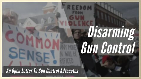 Disarming Gun Control: An Open Letter To Gun Control Advocates