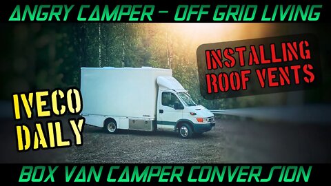 Installing Roof Vents - IVECO BOX VAN CAMPER CONVERSION