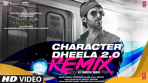 Character Dheela 20 Remix By DJ Shadow Dubai Shehzada Kartik Kriti Neeraj Pritam Abhijit