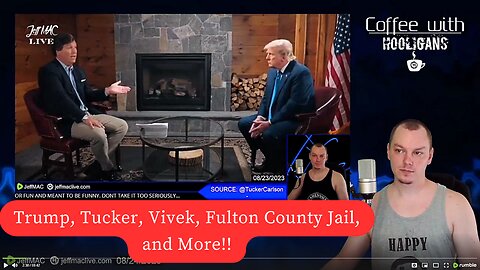 Trump, Tucker, Vivek, Fulton County Jail, and More!!