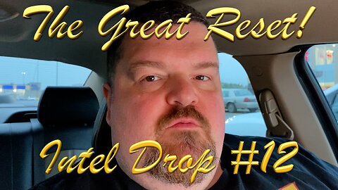 The Great Reset Intel Drop #12