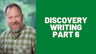 How to Use Discovery Writing, Part 6