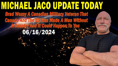 Michael Jaco Update Today June 16: "Canada And The US Has Made A Man Without A Country"