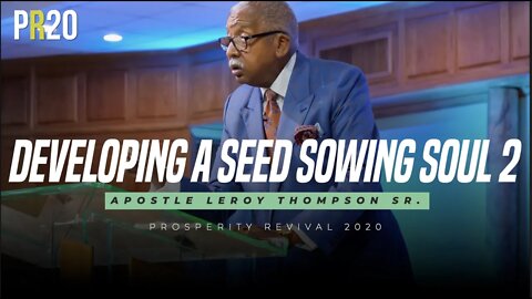 Developing a Seed Sowing Soul 2 | Apostle Leroy Thompson Sr.