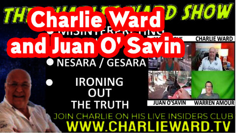 Charlie Ward and Juan O' Savin: Ironing Out The Truth, Nesara/ Gesara