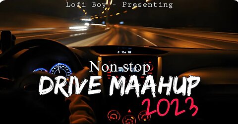 Non-stop Drive Mashup 2023 _ Lofi Boy