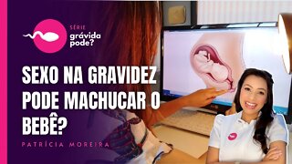 RELAÇÃO SEXUAL NA GRAVIDEZ PODE MACHUCAR O BEBÊ?! | Patrícia Moreira