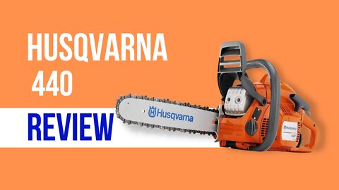 Husqvarna Chainsaw 440 Reviews: The Ultimate Buying Guide