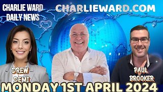 CHARLIE WARD DAILY NEWS WITH PAUL BROOKER & DREW DEMI - MONDAY 1ST APRIL 2024